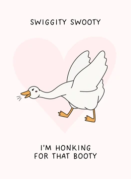 I'm Honking for That Booty - Silly Goose