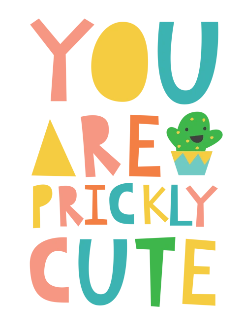 You Are Prickly Cute
