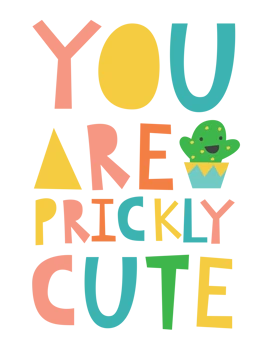 You Are Prickly Cute