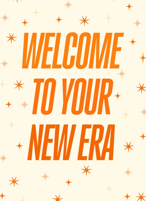Welcome to Your New Era