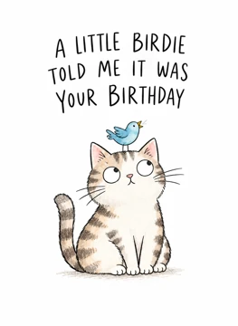 A Little Birdie Told Me It Was Your Birthday