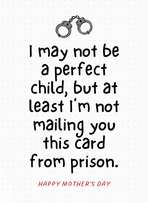 I'm Not Mailing You From Prison - Mother's Day