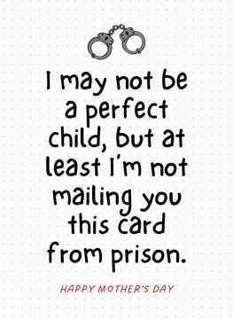 I'm Not Mailing You From Prison - Mother's Day