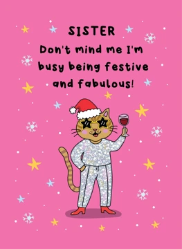 Sister, I'm Busy Being Festive and Fabulous