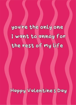 You're The Only One I Want To Annoy