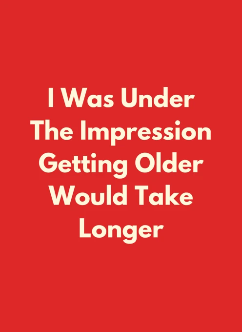 Getting Older Would Take Longer