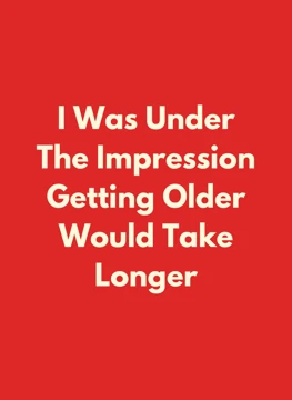 Getting Older Would Take Longer