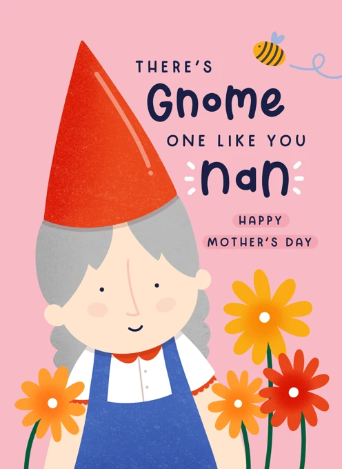 There's Gnome One Like You Nan