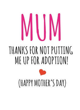 Thanks For Not Putting Me Up For Adoption