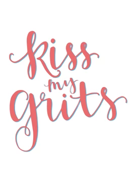 Kiss My Grits