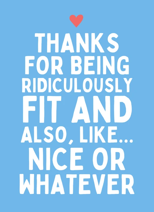 Thanks For Being Ridiculously Fit
