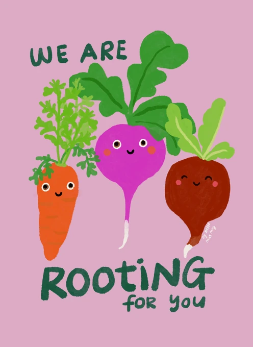 Rooting for you