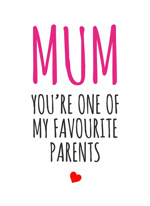 MUM One Of My Favourite Parents By Banter King Cardly