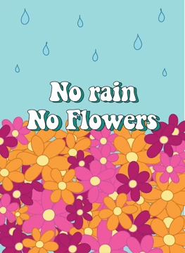 No Rain No Flowers