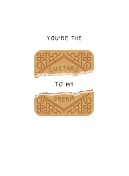 You're the Custard to My Cream