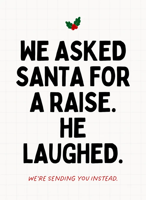We Asked Santa For A Raise He Laughed