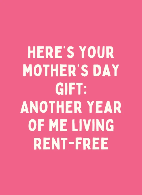 Another Year of Me Living Rent-Free - Mother's Day