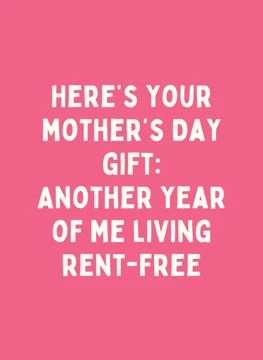 Another Year of Me Living Rent-Free - Mother's Day