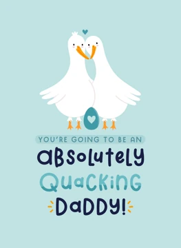Absolutely Quacking Daddy to be