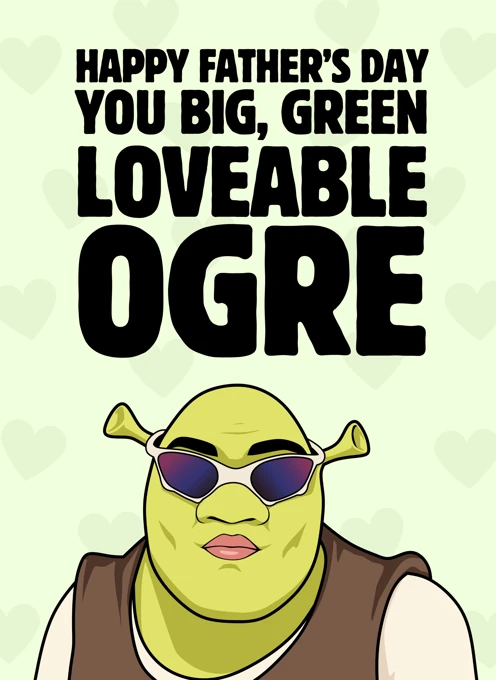 You Big, Green Loveable Ogre