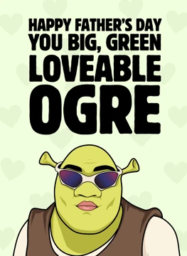 You Big, Green Loveable Ogre