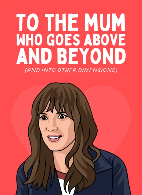 To the Mum Who Goes Above and Beyond - Joyce Byers