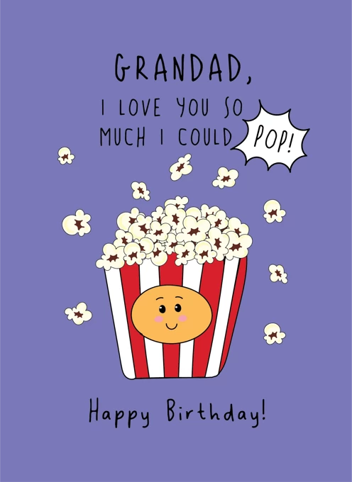 Grandad, I Love You So Much I Could Pop!