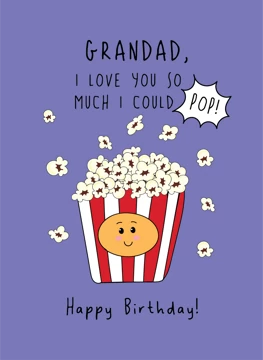 Grandad, I Love You So Much I Could Pop!