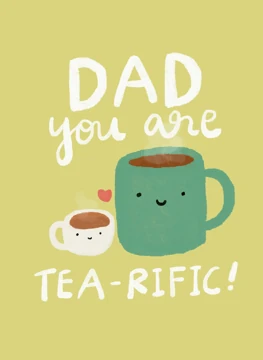 Dad You Are Tea-riffic