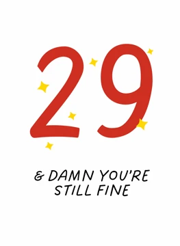 29 & Damn You're Still Fine