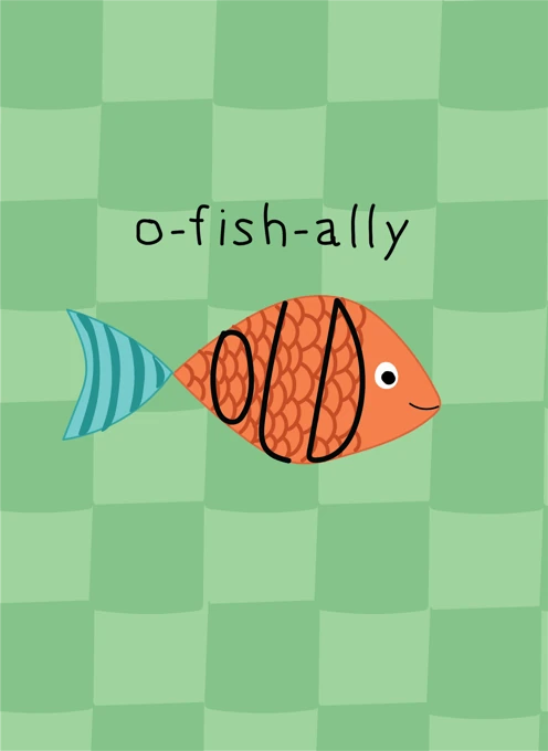 O-fish-ally OLD