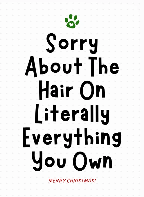 Sorry About The Hair On Literally Everything You Own