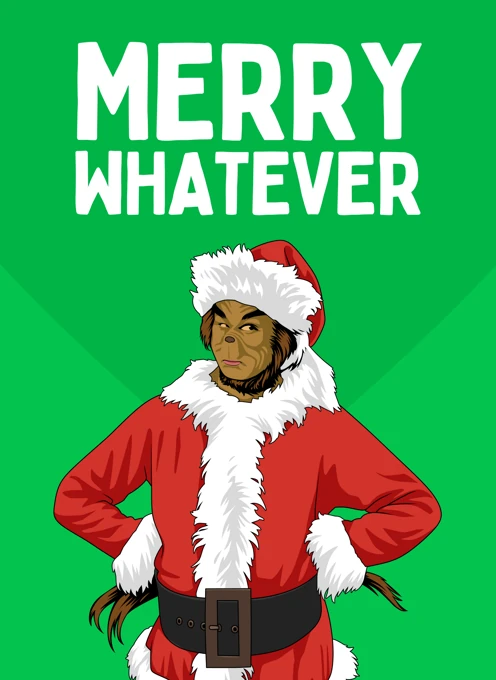 Merry Whatever - The Grinch