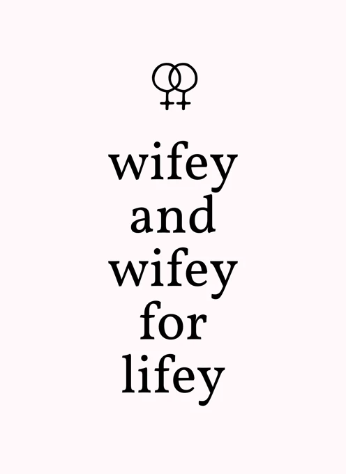Wifey and Wifey for Lifey