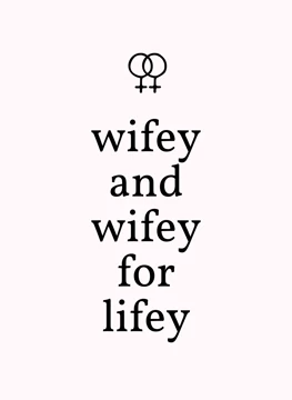 Wifey and Wifey for Lifey