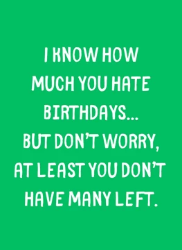 Not Many Birthdays Left