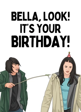 Bella, Look! It's Your Birthday!
