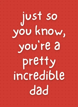 You're a Pretty Incredible Dad