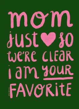 Mom, I am your favourite