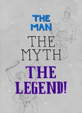 The Man, The Myth, The Legend