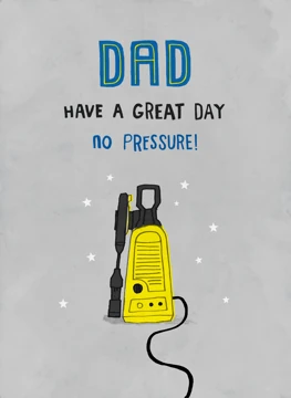 Dad Have a Great Day - Pressure Washer