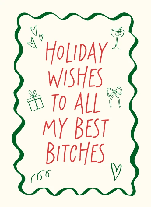 Holiday Wishes To All My Best Bitches