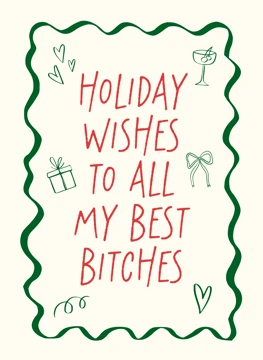 Holiday Wishes To All My Best Bitches