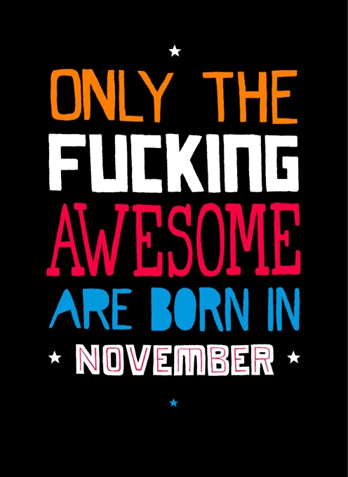 Only the Fucking Awesome - November Birthday
