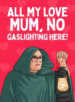All My Love Mum No Gaslighting - Alan Carr Traitors