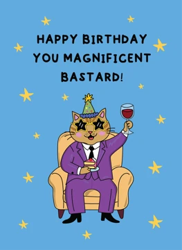 Happy Birthday You Magnificent Bastard