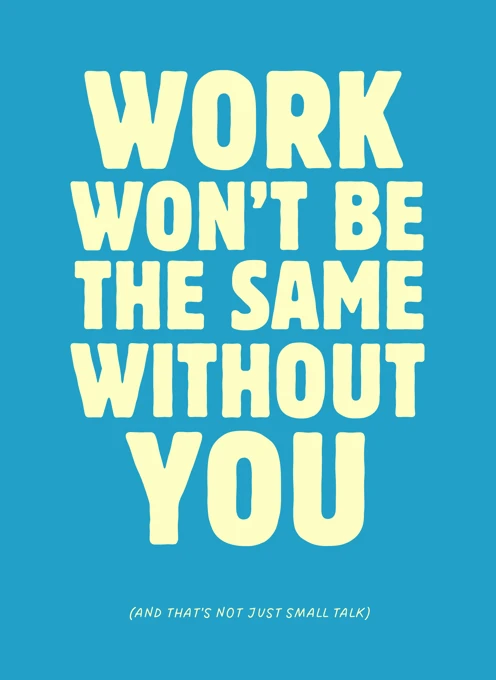 Work Won't Be the Same Without You