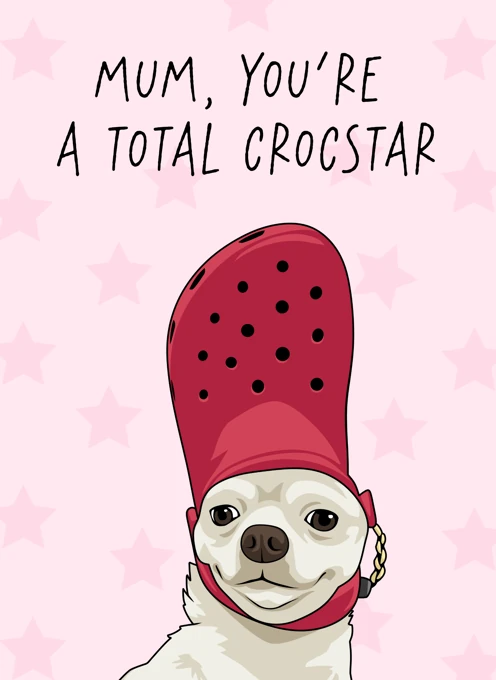 Mum, You're a Total Crocstar - Chihuahua
