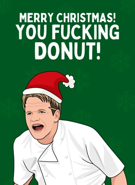 Merry Christmas You Fucking Donut - Gordon Ramsay