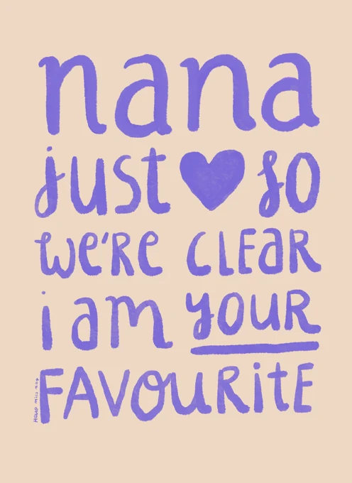 Nana Just So We're  Clear I'm Your Favourite